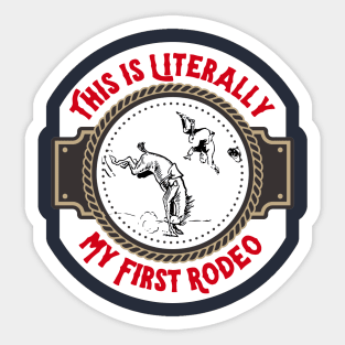 Literally My First Rodeo Sticker